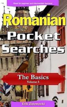 Paperback Romanian Pocket Searches - The Basics - Volume 5: A Set of Word Search Puzzles to Aid Your Language Learning [Romanian] Book