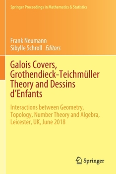 Paperback Galois Covers, Grothendieck-Teichmüller Theory and Dessins d'Enfants: Interactions Between Geometry, Topology, Number Theory and Algebra, Leicester, U Book