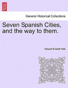 Seven Spanish Cities and the Way to Them
