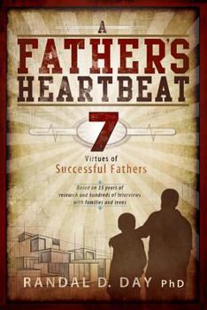 Paperback A Father's Heartbeat: 7 Virtues of Successful Fathers Book