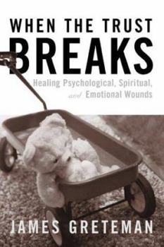 Paperback When the Trust Breaks: Healing Psychological, Spiritual, and Emotional Wounds Book
