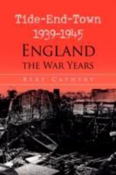 Paperback Tide-End-Town 1939-1945 England the War Years Book