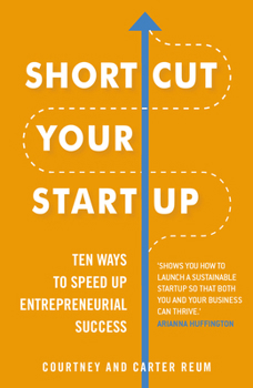 Paperback Shortcut Your Startup: Ten Ways to Speed Up Entrepreneurial Success Book