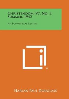 Paperback Christendom, V7, No. 3, Summer, 1942: An Ecumenical Review Book