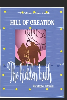 Paperback Hill of Creation: The Hidden Truth, the Power of the Soul and Light Revealed Book
