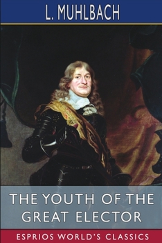 Paperback The Youth of the Great Elector (Esprios Classics): Translated by Mary Stuart Smith Book