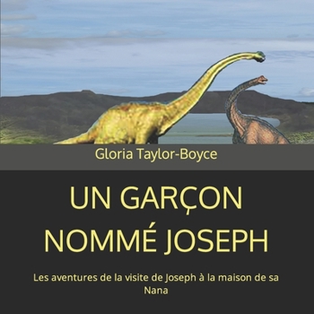UN GARÇON NOMMÉ JOSEPH: Les aventures de la visite de Joseph à la maison de sa Nana
