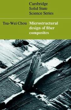 Microstructural Design of Fiber Composites - Book  of the Cambridge Solid State Science