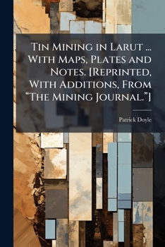 Paperback Tin Mining in Larut ... With Maps, Plates and Notes. [Reprinted, With Additions, From "The Mining Journal."] Book