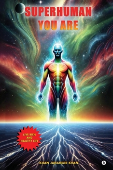Paperback Superhuman You Are: Live Rich And Healthy Life Book
