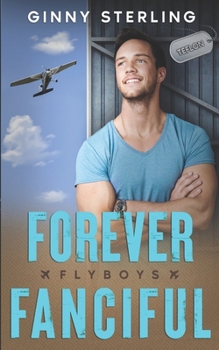 Forever Fanciful: A Small Town, Instalove Romance (Flyboys)