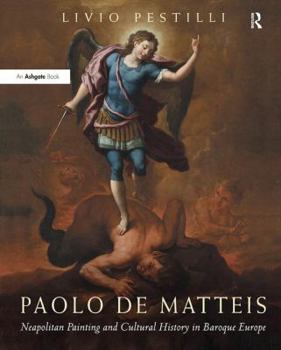 Hardcover Paolo de Matteis: Neapolitan Painting and Cultural History in Baroque Europe Book