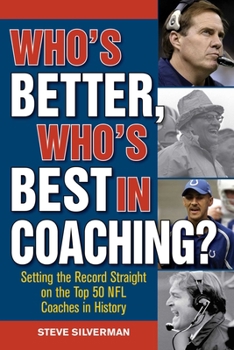 Paperback Who's Better, Who's Best in Coaching?: Setting the Record Straight on the Top 50 NFL Coaches in History Book