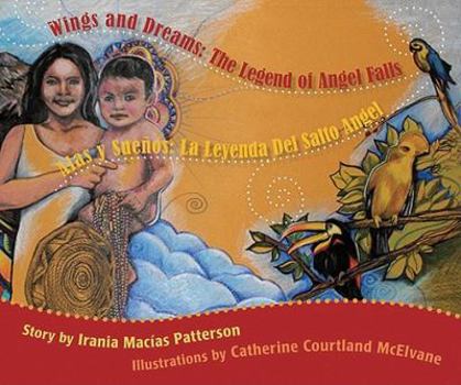 Hardcover Wings and Dreams/Alas y Suenos: The Legend of Angel Falls/La Leyenda del Salto Angel Book