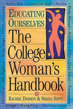 Paperback The College Woman's Handbook: Educating Ourselves Book