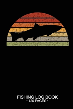 Fishing Log Book 120 Pages: Cool Freshwater Game Fish Saltwater Fly Fishes Journal Composition Notebook Notes Day Planner Notepad