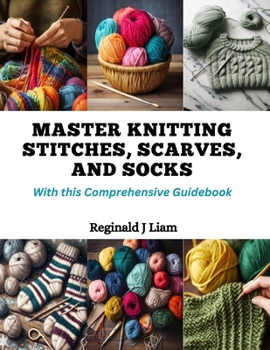Paperback Master Knitting Stitches, Scarves, and Socks: With this Comprehensive Guidebook Book