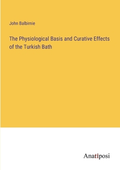 The Physiological Basis and Curative Effects of the Turkish Bath