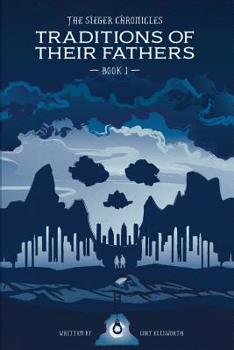 The Sieger Chronicles - Book One - Traditions of Their Fathers - Book  of the Sieger Chronicles