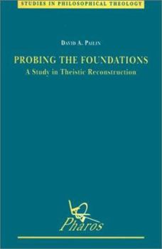 Paperback Probing the Foundations: A Study in Theistic Reconstruction Book