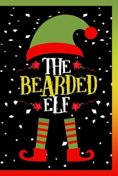 Paperback The Bearded Elf Notebook: Lined Journal Gift For Christmas For Dad Uncle and Grandpa with a Beard Family Christmas Present - 120 Pages Lined Jou Book