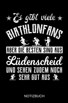 Es gibt viele Biathlonfans aber die besten sind aus Lüdenscheid und sehen zudem noch sehr gut aus: A5 Notizbuch | Liniert 120 Seiten | ... | Muttertag | Namenstag (German Edition)