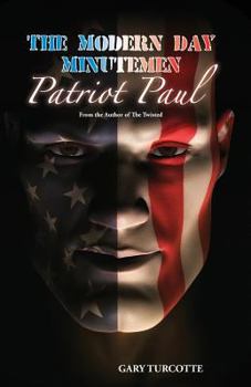 Paperback The Modern Day Minutemen: Patriot Paul Book