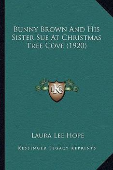Bunny Brown and His Sister Sue at Christmas Tree Cove - Book #10 of the Bunny Brown and His Sister Sue