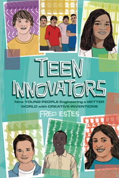 Paperback Teen Innovators: Nine Young People Engineering a Better World with Creative Inventions Book