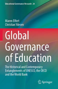 Paperback Global Governance of Education: The Historical and Contemporary Entanglements of Unesco, the OECD and the World Bank Book