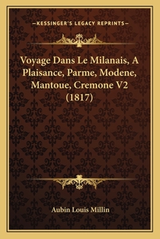 Paperback Voyage Dans Le Milanais, A Plaisance, Parme, Modene, Mantoue, Cremone V2 (1817) [French] Book