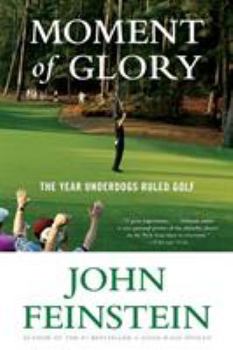 Paperback Moment of Glory: The Year Underdogs Ruled Golf Book