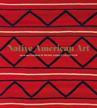 Hardcover Native American Art from the Thomas W. Weisel Family Collection Book