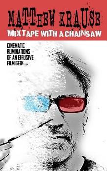 Paperback Mix Tape With a Chainsaw: Being the Cinematic Ruminations of an Effusive Film Geek Book