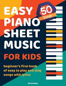 50 Songs Easy Piano Sheet Music For Kids Beginner's First Book Of Easy To Play And Sing Songs With Lyrics B0CM5GZ84C Book Cover