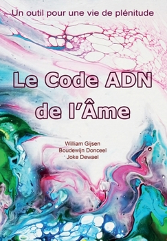 Paperback Le Code ADN de l'Âme: Un outil pour une vie de plénitude [French] Book
