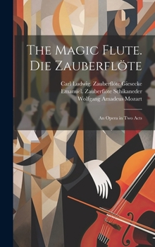 Hardcover The magic flute. Die Zauberflöte; an opera in two acts [Italian] Book