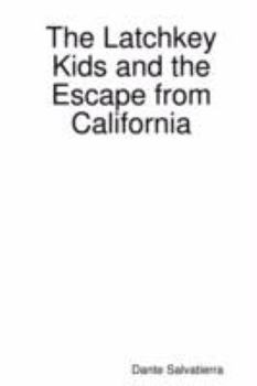 Paperback The Latchkey Kids and the Escape from California Book