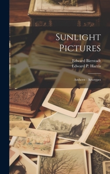Hardcover Sunlight Pictures: Amherst: Artotypes Book