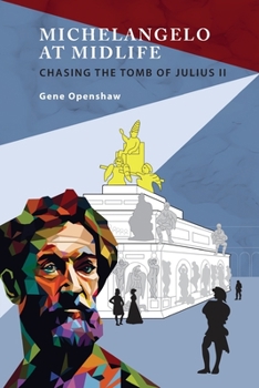 Paperback Michelangelo at Midlife: Chasing the Tomb of Julius II Book