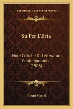 Paperback Su Per L'Erta: Note Critiche Di Letteratura Contemporanea (1903) [Italian] Book
