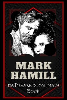 Mark Hamill Distressed Coloring Book: Artistic Adult Coloring Book