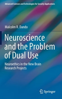 Hardcover Neuroscience and the Problem of Dual Use: Neuroethics in the New Brain Research Projects Book