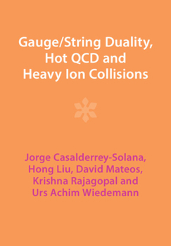 Paperback Gauge/String Duality, Hot QCD and Heavy Ion Collisions Book