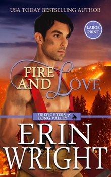 Hardcover Fire and Love: An Opposites-Attract Fireman Romance (Large Print - Hardcover) [Large Print] Book