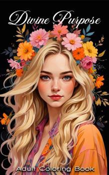 Divine Purpose: Adult Coloring Book