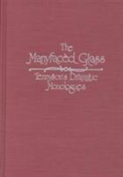 Hardcover Manyfaced Glass: Tennyson'S Dramatic Monologues Book