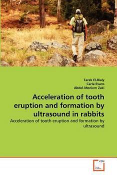 Paperback Acceleration of tooth eruption and formation by ultrasound in rabbits Book