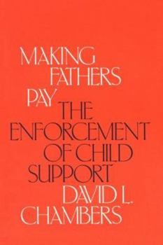 Hardcover Making Fathers Pay: The Enforcement of Child Support Book