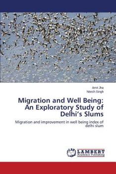 Paperback Migration and Well Being: An Exploratory Study of Delhi's Slums Book
